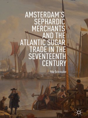 cover image of Amsterdam's Sephardic Merchants and the Atlantic Sugar Trade in the Seventeenth Century
